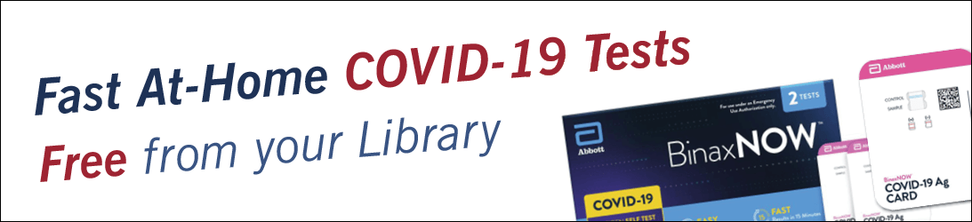 Fast At-Home COVID-19 Tests Free from your Library
